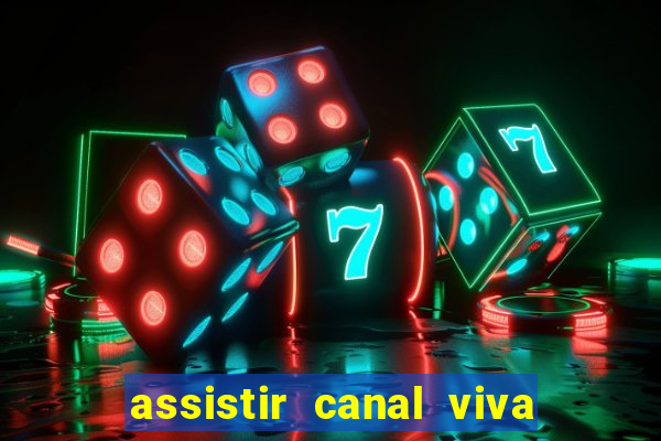 assistir canal viva online gratis